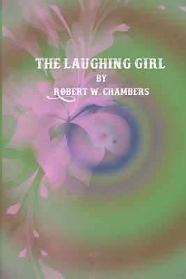 The Laughing Girl by Robert W. Chambers