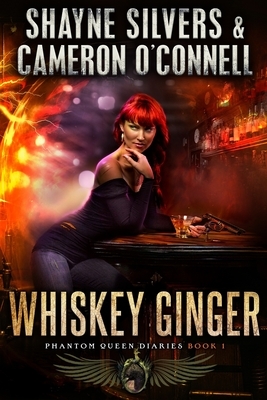 Whiskey Ginger: Phantom Queen Book 1 - A Temple Verse Series by Cameron O'Connell, Shayne Silvers