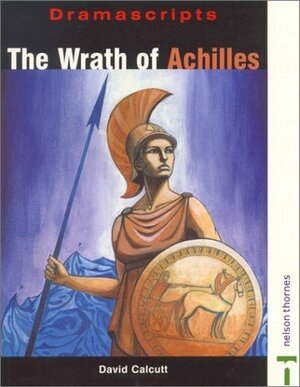 The Wrath of Achilles by David Calcutt