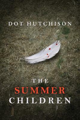 The Summer Children by Dot Hutchison