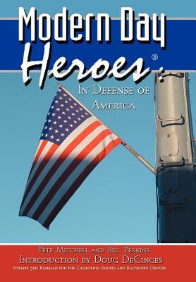 Modern Day Heroes: In Defense of America by Bill Perkins, Pete Mitchell