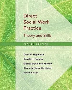 Direct Social Work Practice: Theory and Skills by Dean H. Hepworth, Dean H. Hepworth, Ronald H. Rooney, Glenda Dewberry Rooney