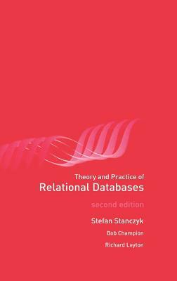 Theory and Practice of Relational Databases by Stefan Stanczyk, Richard Leyton, Bob Champion