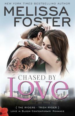 Chased by Love (Love in Bloom: The Ryders): Trish Ryder by Melissa Foster