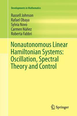 Nonautonomous Linear Hamiltonian Systems: Oscillation, Spectral Theory and Control by Rafael Obaya, Sylvia Novo, Russell Johnson