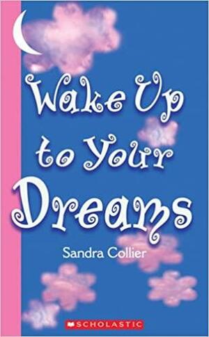 Wake Up to Your Dreams by Sandra Collier