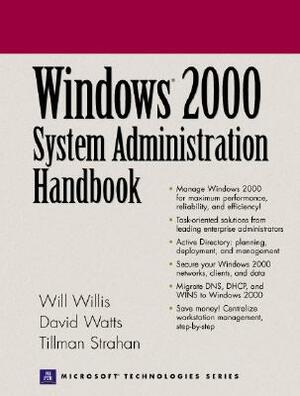 Windows 2000 System Administration Handbook by David Watts, Will Willis, Tillman Strahan