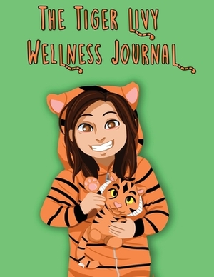 The Tiger Livy Wellness Journal by Erin Garcia