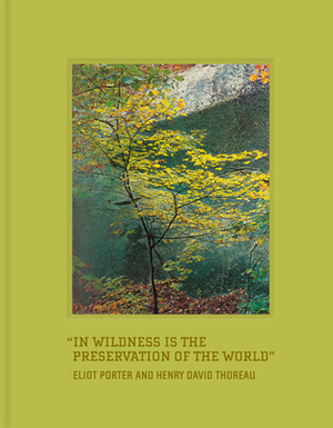 In Wildness Is the Preservation of the World by Henry David Thoreau