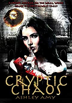 Cryptic Chaos: A Dark, Paranormal Reverse Harem by Ashley Amy