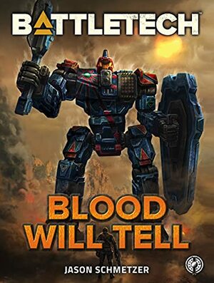 BattleTech: Blood Will Tell by Jason Schmetzer