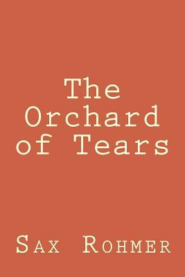 The Orchard of Tears by Sax Rohmer