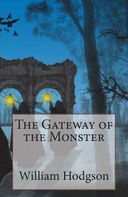 The Gateway of the Monster by William Hope Hodgson
