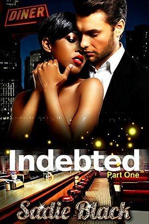 Indebted: Part One by Sadie Black, Sadie Black