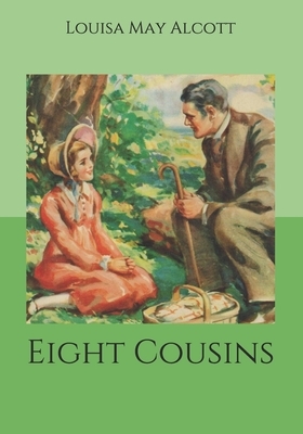 Eight Cousins by Louisa May Alcott