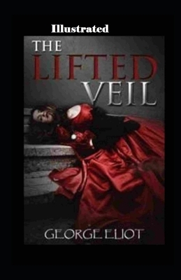 The Lifted Veil Illustrated by George Eliot
