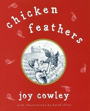 Chicken Feathers by Joy Cowley, David Elliot