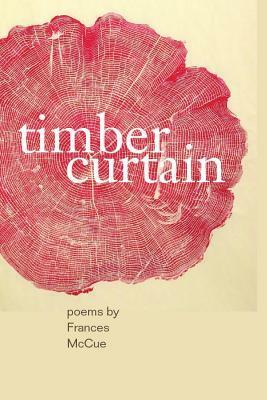 Timber Curtain by Frances McCue