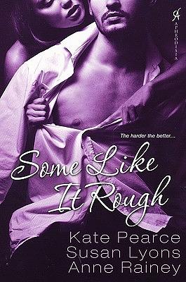 Some Like It Rough by Susan Lyons, Kate Pearce, Anne Rainey