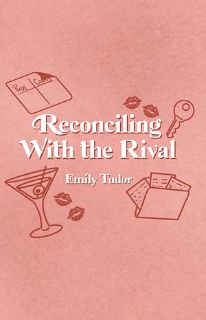 Reconciling With the Rival by Emily Tudor