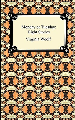 Monday or Tuesday: Eight Stories by Virginia Woolf