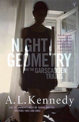Night Geometry and the Garscadden Trains by A.L. Kennedy
