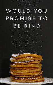 Would You Promise to be Kind by Ari Baran