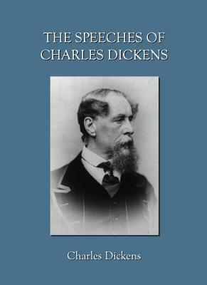 The Speeches of Charles Dickens by Charles Dickens