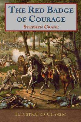 The Red Badge of Courage: Illustrated Classic by Stephen Crane