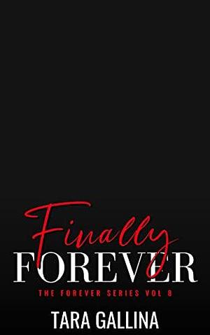 Finally Forever : Standalone - steamy mafia romance, amnesia by Tara Gallina, Tara Gallina