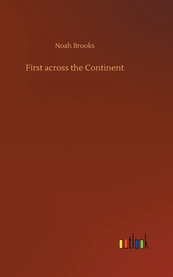 First across the Continent by Noah Brooks