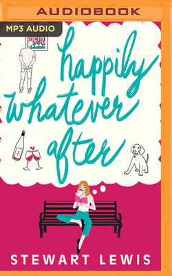 Happily Whatever After by Stewart Lewis