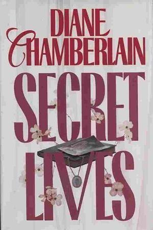 Secret Lives by Diane Chamberlain