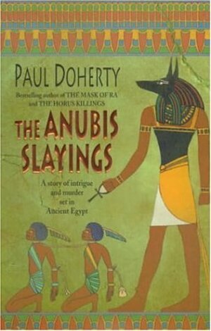 The Anubis Slayings by Paul Doherty
