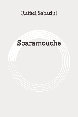 Scaramouche: Original by Rafael Sabatini