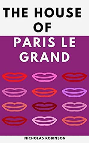 The House of Paris Le Grand by Nicholas Robinson