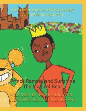 The Adventures of Prince Ramsey and Princess Aaliyah: Prince Ramsey and Sunshine the Magical Bear by Paula Brown