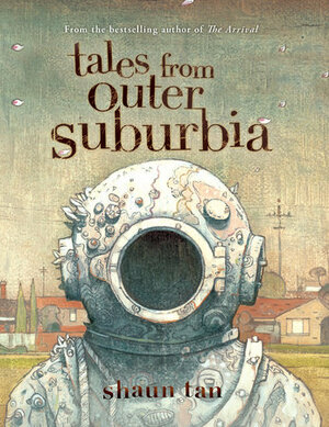 Tales from Outer Suburbia by Shaun Tan