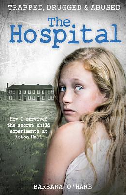 Sairaala: vangittu, huumattu, hyväksikäytetty by Barbara O'Hare