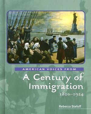 A Century of Immigration: 1820-1924 by Rebecca Stefoff