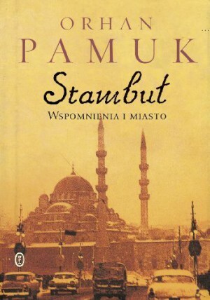 Stambuł. Wspomnienia i miasto by Orhan Pamuk