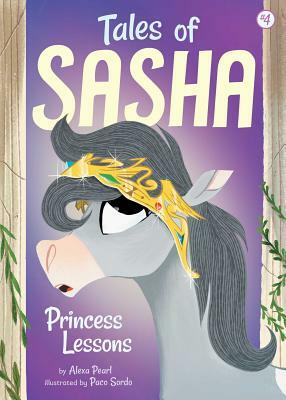 Tales of Sasha 4: Princess Lessons by Alexa Pearl