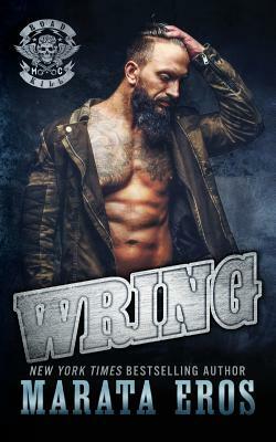 Wring: A Dark Alpha Motorcycle Club Standalone Romance Novel by Marata Eros