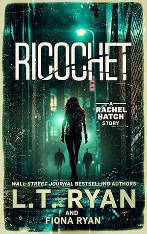 Ricochet by Fiona Ryan, L.T. Ryan, L.T. Ryan
