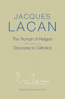 The Triumph of Religion by Jacques Lacan
