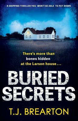 Buried Secrets: A gripping thriller you won't be able to put down by T. J. Brearton