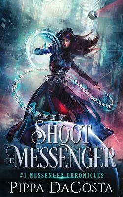 Shoot the Messenger by Pippa DaCosta