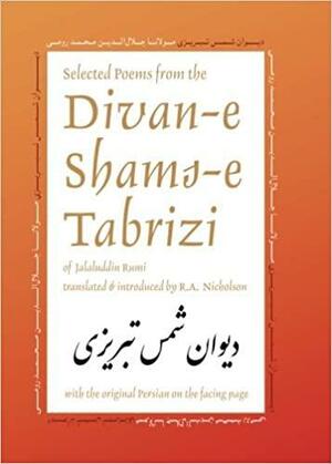 Selected Poems from the Divan-e Shams-e Tabriz: With the Original Persian on the Facing Page by Ibex Publishers, Rumi