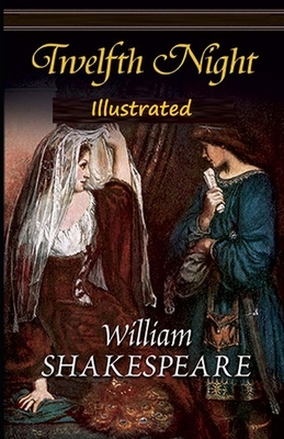 Twelfth Night Illustrated by William Shakespeare