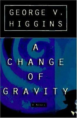 A Change of Gravity by George V. Higgins